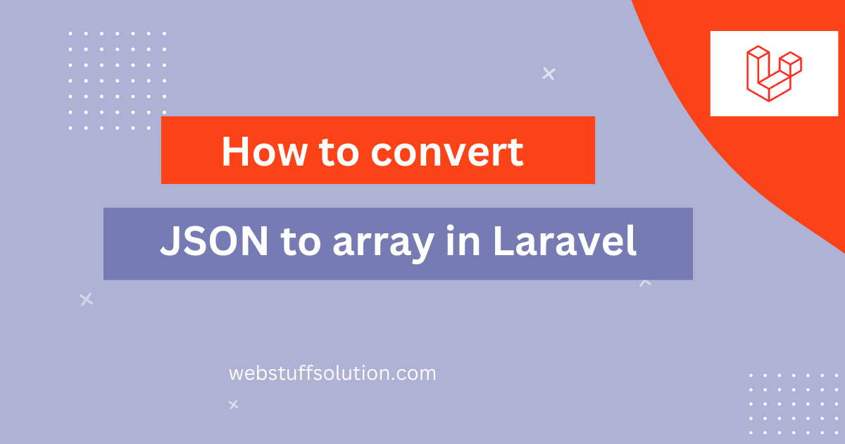 convert json to array in laravel