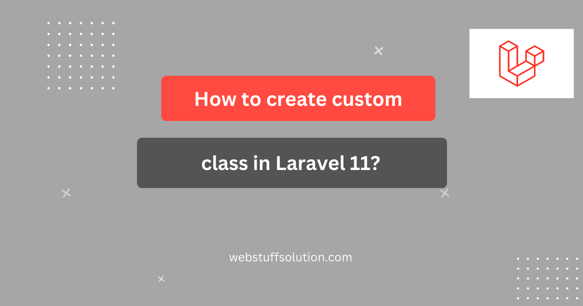 create custom class in laravel